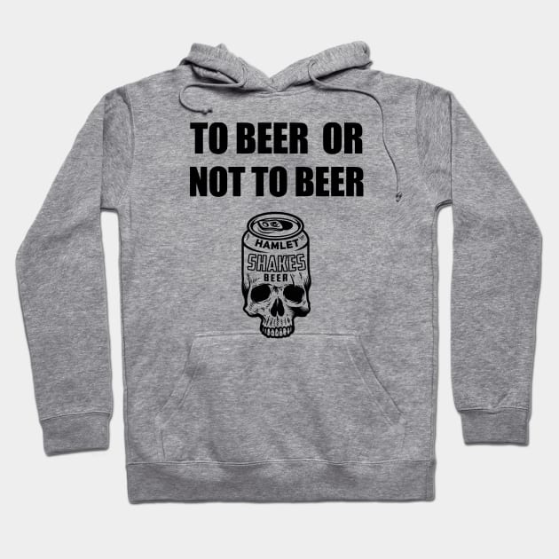 To Beer Or Not To Beer Hoodie by byfab